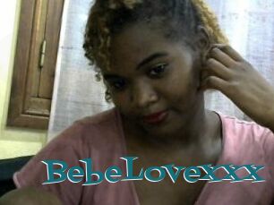 BebeLovexxx