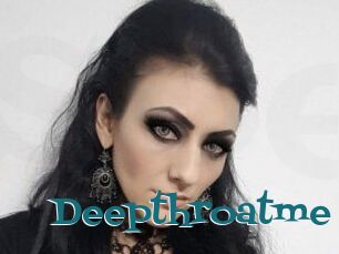 Deepthroatme