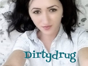 Dirtydrug