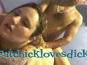 Fatchicklovesdick