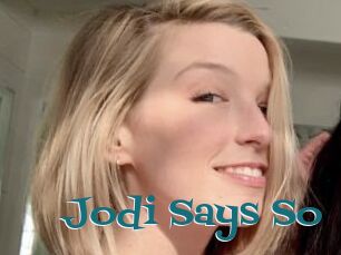 Jodi_Says_So