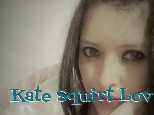 Kate_Squirt_Love