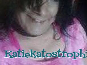 Katiekatostrophic