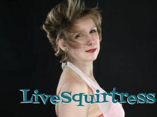 LiveSquirtress