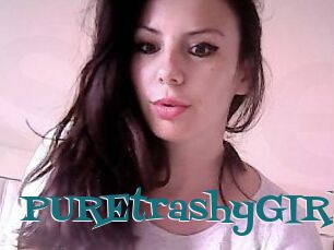 PUREtrashyGIRL