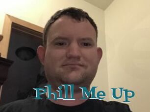 Phill_Me_Up