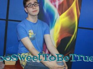 TooSweetToBeTrue