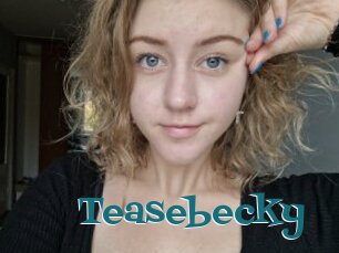 Teasebecky