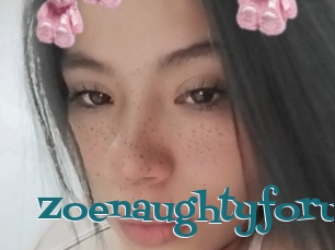 Zoenaughtyforu